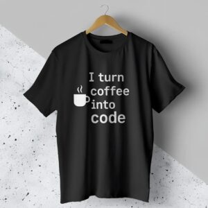 I Turn Coffee Into Code T-Shirt | High Quality T-Shirt