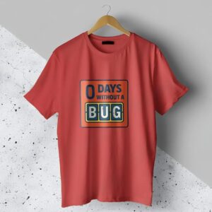 0 Days Without A Bug T-Shirt | High Quality T-Shirt