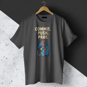 Commit Push Pray T-Shirt | High Quality T-Shirt