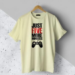Just Five More Minutes T-Shirt | High Quality T-Shirt