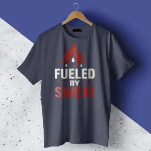 Fueled By Sweat T-Shirt | High Quality T-Shirt
